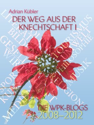 cover image of Der Weg aus der Knechtschaft I--Die WPK-Blogs 2008-2012